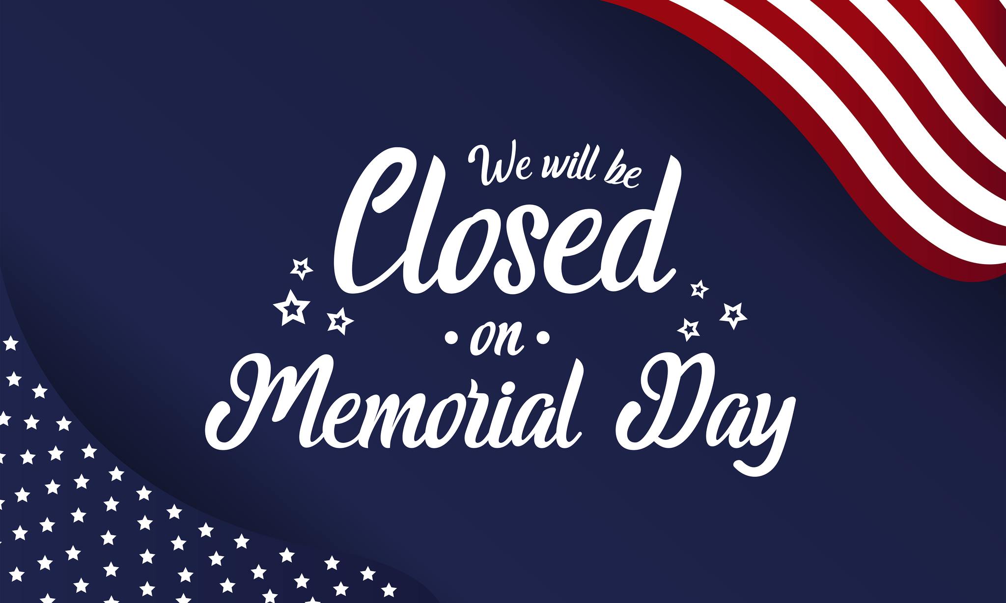 Closed on Memorial Day